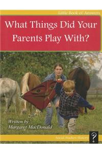 What Things Did Your Parents Play With?