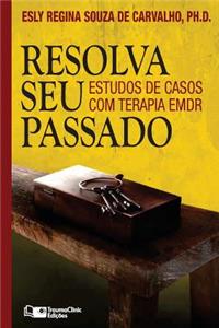 Resolva Seu Passado: Estudos de Casos com Terapia EMDR