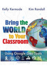 Bring the World to Your Classroom: Using Google Geo Tools