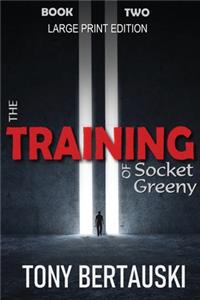 Training of Socket Greeny (Large Print Edition)
