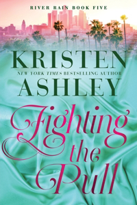 Fighting the Pull: A River Rain Novel