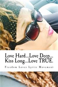 Love Hard...Love Deep...Kiss Long...Love True.: You're Never to Let Go of a #Rarelove a Real Love...True Friend...True Love, When Meeting While Incarcerated.(Mwi)