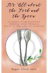 It's All about the Fork and the Spoon