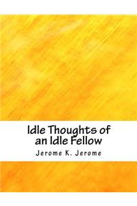 Idle Thoughts of an Idle Fellow