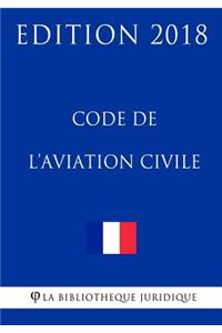 Code de l'aviation civile: Edition 2018