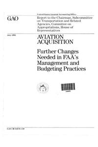 Aviation Acquisition: Further Changes Needed in FAAs Management and Budgeting Practices
