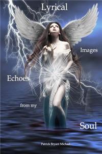 Lyrical Images Echoes from my Soul