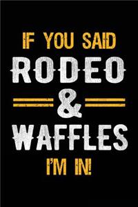 If You Said Rodeo & Waffles I'm In