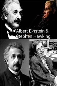 Albert Einstein & Stephen Hawking!