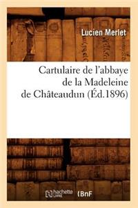 Cartulaire de l'Abbaye de la Madeleine de Châteaudun (Éd.1896)