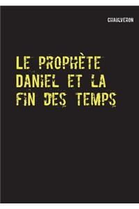 Le prophète Daniel et la fin des temps