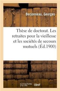 Thèse de Doctorat. Les Retraites Pour La Vieillesse Et Les Sociétés de Secours Mutuels