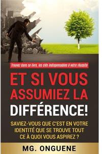 Et si vous assumiez la difference!