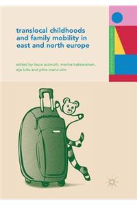 Translocal Childhoods and Family Mobility in East and North Europe