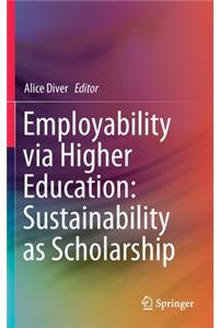 Employability via Higher Education: Sustainability as Scholarship