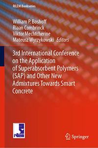 3rd International Conference on the Application of Superabsorbent Polymers (Sap) and Other New Admixtures Towards Smart Concrete