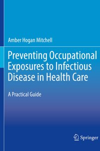 Preventing Occupational Exposures to Infectious Disease in Health Care