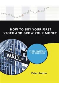 How To Buy Your First Stock And Grow Your Money