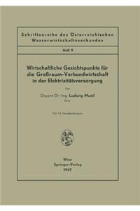 Wirtschaftliche Gesichtspunkte Für Die Großraum-Verbundwirtschaft in Der Elektrizitätsversorgung