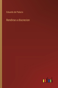 Rendirse a discrecion