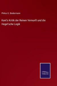 Kant's Kritik der Reinen Vernunft und die Hegel'sche Logik
