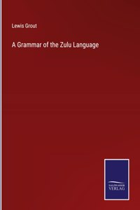 A Grammar of the Zulu Language