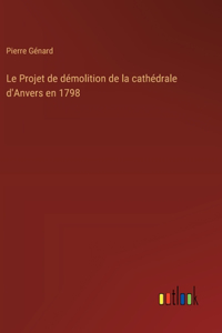 Le Projet de démolition de la cathédrale d'Anvers en 1798