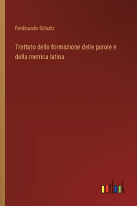 Trattato della formazione delle parole e della metrica latina