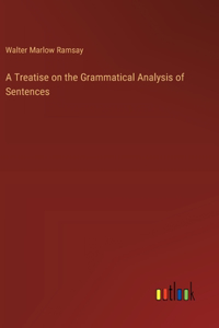 A Treatise on the Grammatical Analysis of Sentences