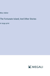 The Fortunate Island; And Other Stories
