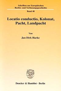 Locatio Conductio, Kolonat, Pacht, Landpacht