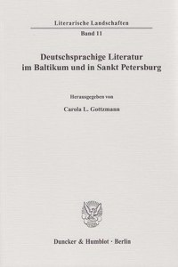 Deutschsprachige Literatur Im Baltikum Und in Sankt Petersburg