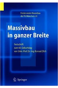 Massivbau in Ganzer Breite: Festschrift Zum 60. Geburtstag von Univ.-Prof. Dr.-Ing. Konrad Zilch