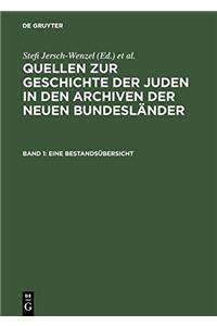 Quellen Zur Geschichte Der Juden in Den Archiven Der Neuen Bundeslander, Band 1, Eine Bestandsubersicht