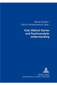 God, Biblical Stories and Psychoanalytic Understanding