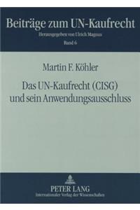 Das Un-Kaufrecht (Cisg) Und Sein Anwendungsausschluss