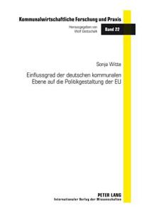 Einflussgrad Der Deutschen Kommunalen Ebene Auf Die Politikgestaltung Der Eu