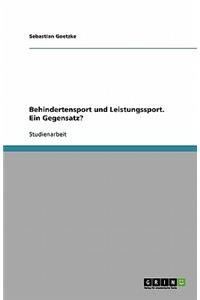Behindertensport und Leistungssport. Ein Gegensatz?