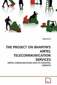 Project on Bharthi's Airtel Telecommunication Services
