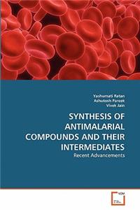 Synthesis of Antimalarial Compounds and Their Intermediates