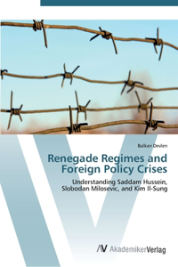 Renegade Regimes and Foreign Policy Crises