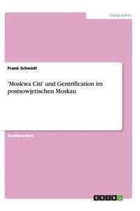 'Moskwa Citi' und Gentrification im postsowjetischen Moskau