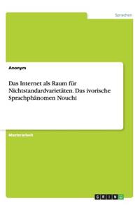 Internet als Raum für Nichtstandardvarietäten. Das ivorische Sprachphänomen Nouchi