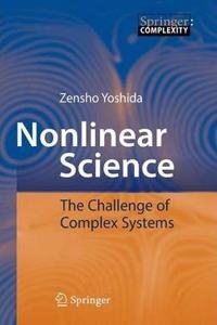 Nonlinear Science: The Challenge of Complex Systems [Special Indian Edition - Reprint Year: 2020] [Paperback] Zensho Yoshida