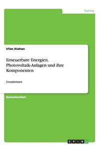 Erneuerbare Energien. Photovoltaik-Anlagen und ihre Komponenten