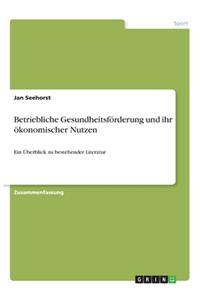Betriebliche Gesundheitsförderung und ihr ökonomischer Nutzen