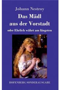 Das Mädl aus der Vorstadt oder Ehrlich währt am längsten