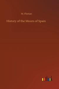 History of the Moors of Spain