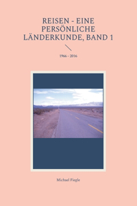 Reisen - Eine persönliche Länderkunde, Band 1