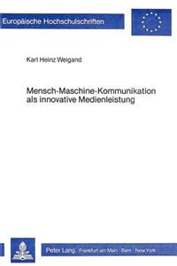 Mensch-Maschine-Kommunikation ALS Innovative Medienleistung